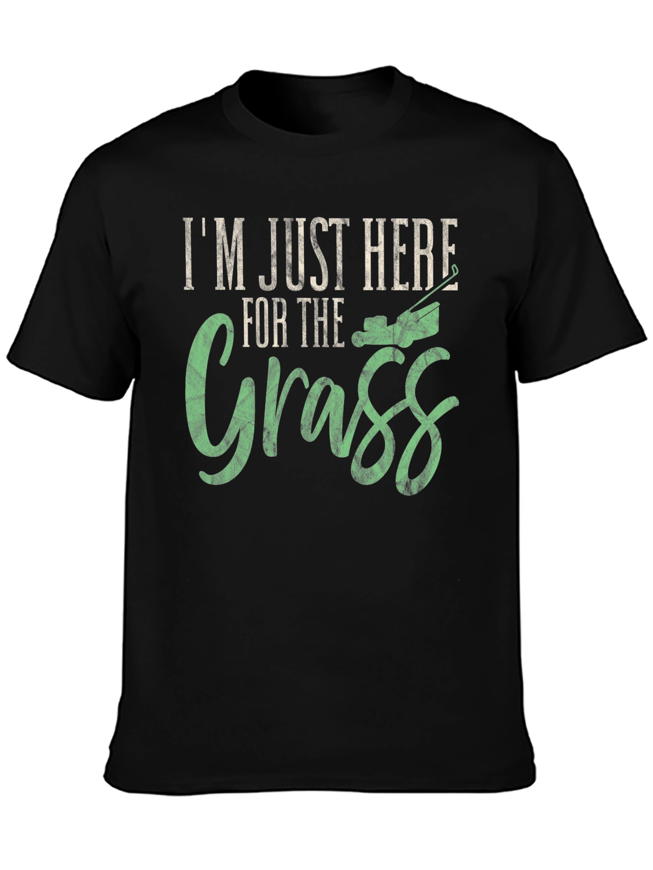 Im Just Here for the Grass T-Shirt