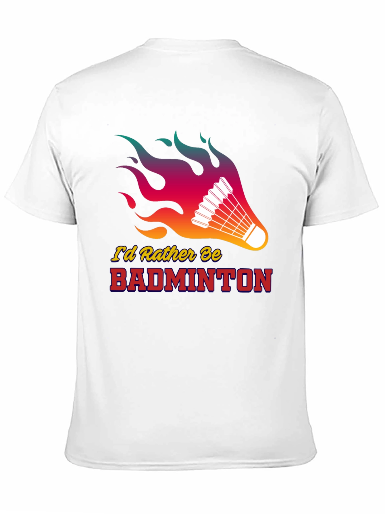 Badminton Lover T-Shirt - Id Rather Be Badminton!