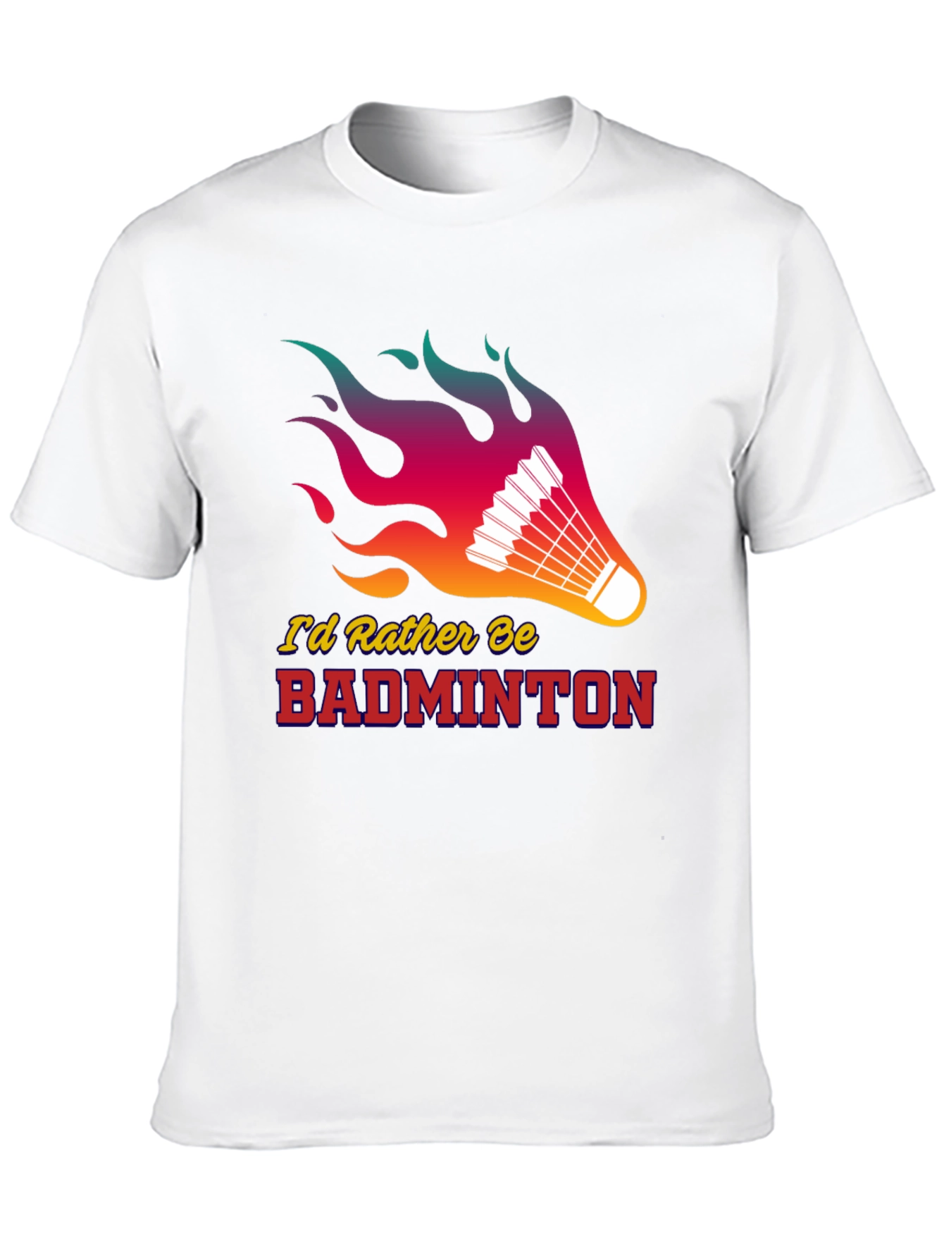 Badminton Lover T-Shirt - Id Rather Be Badminton!