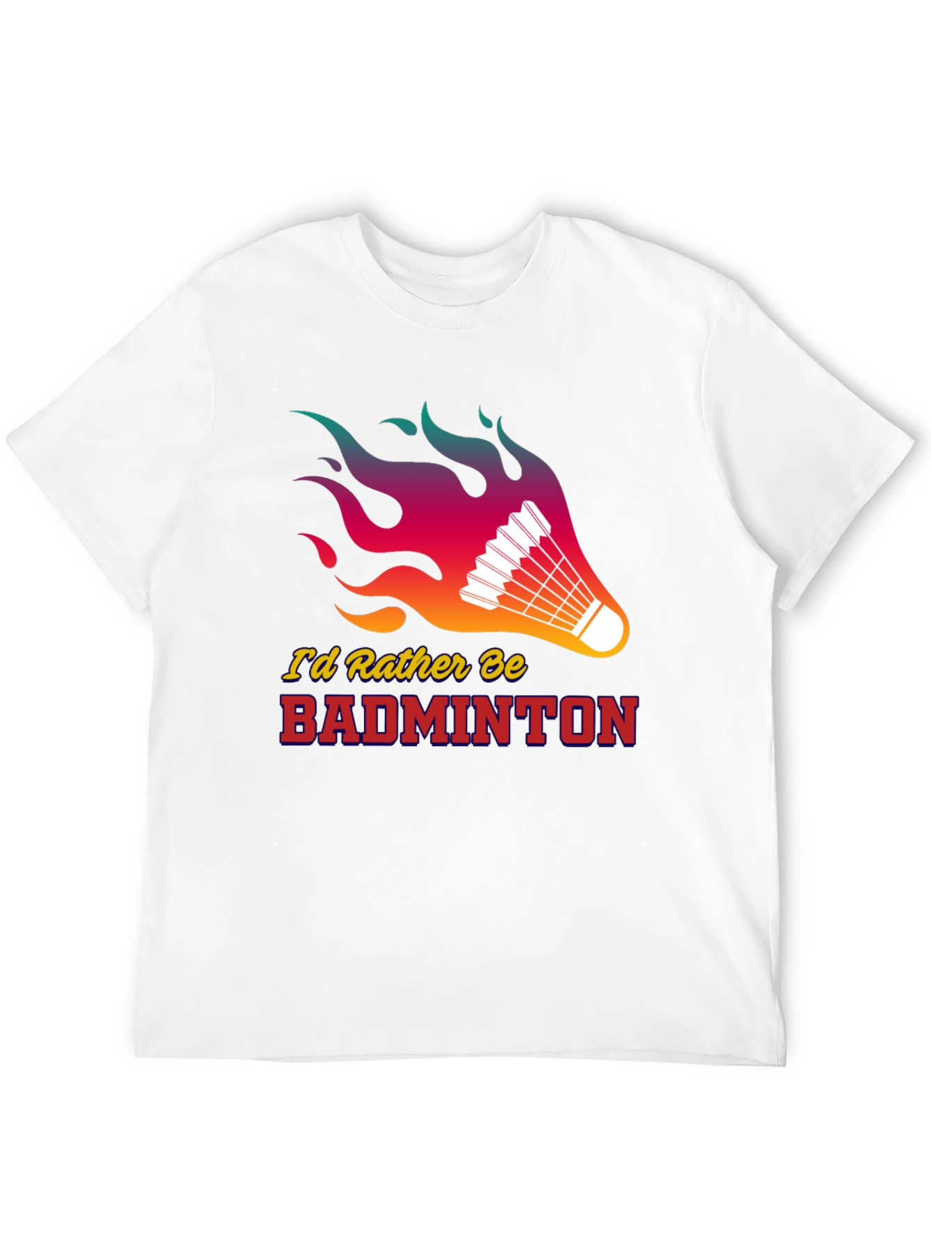 Badminton Lover T-Shirt - Id Rather Be Badminton!