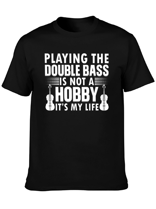 Double Bass Player T-Shirt - Music is My Life
