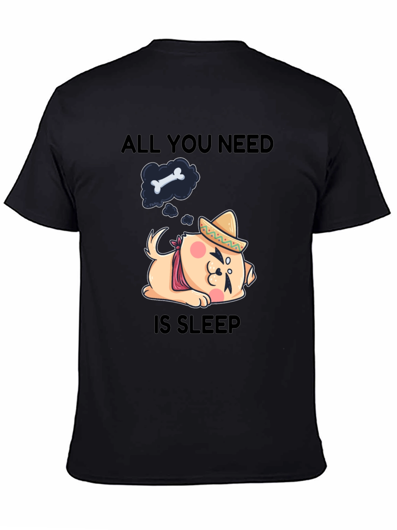 All You Need Is Sleep T-Shirt: Dog with Sombrero