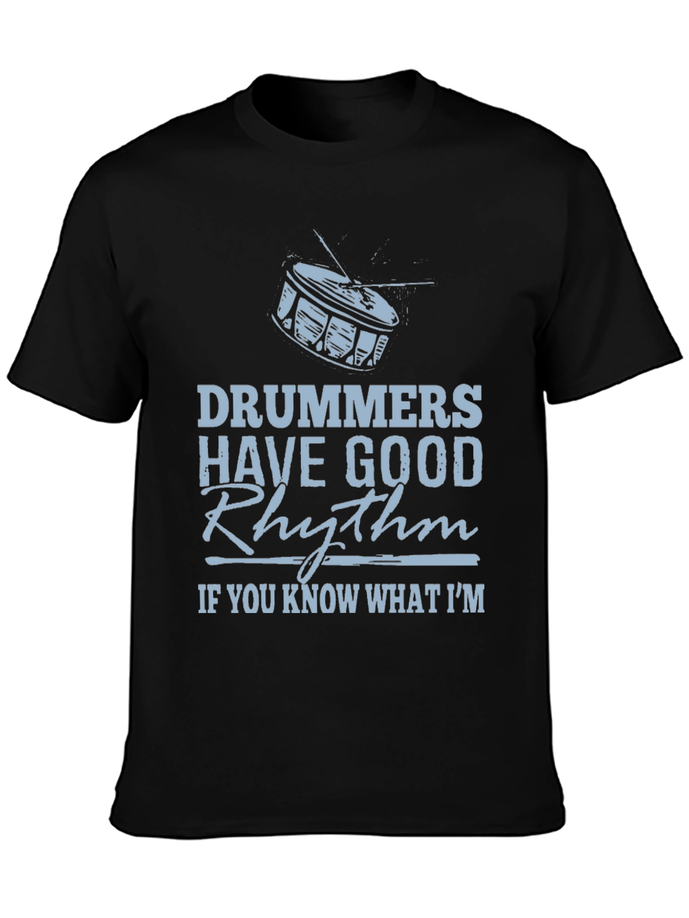 Drummers Have Good Rhythm Black Graphic Tee