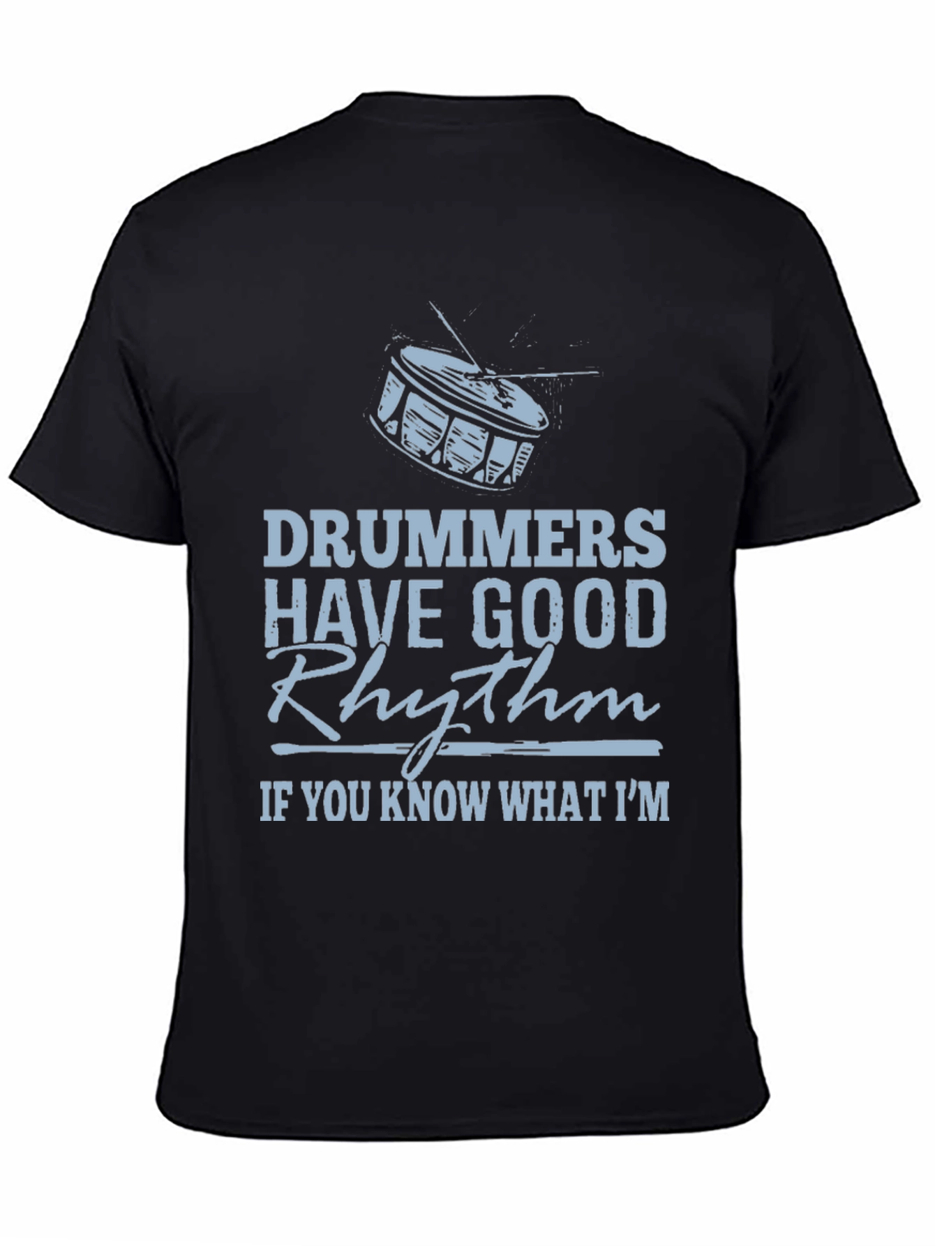 Drummers Have Good Rhythm Black Graphic Tee
