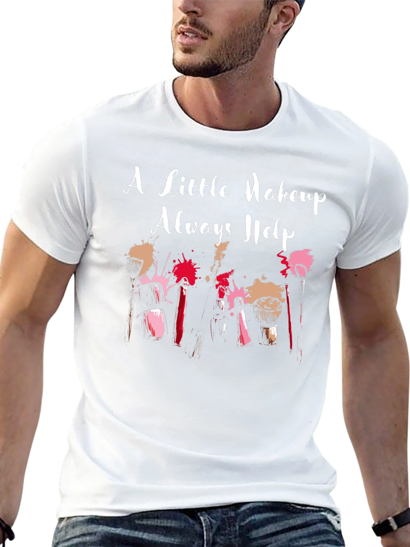 Makeup Lover T-Shirt - A Little Makeup Always Helps