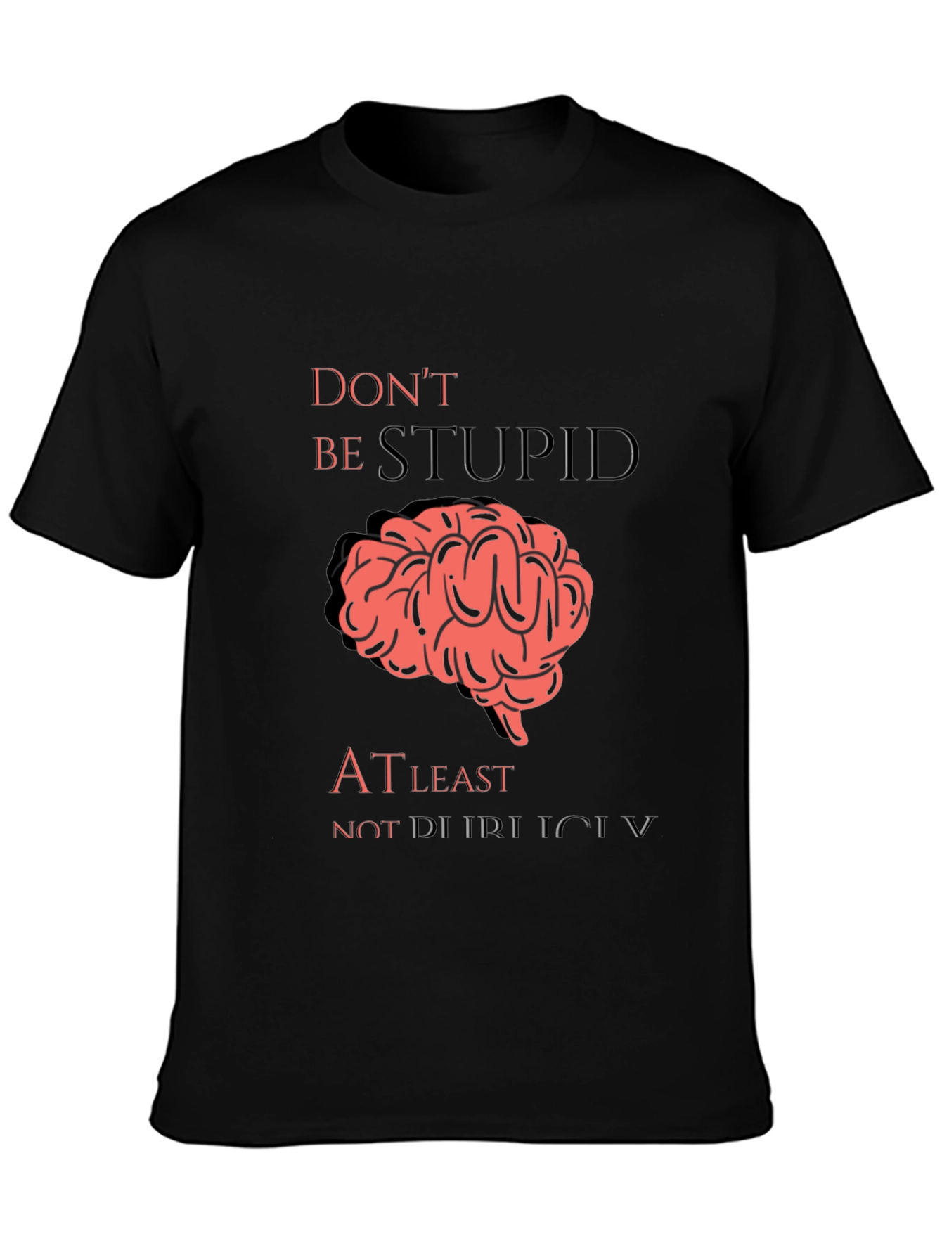 Dont Be Stupid T-Shirt Funny Brain Graphic Tee