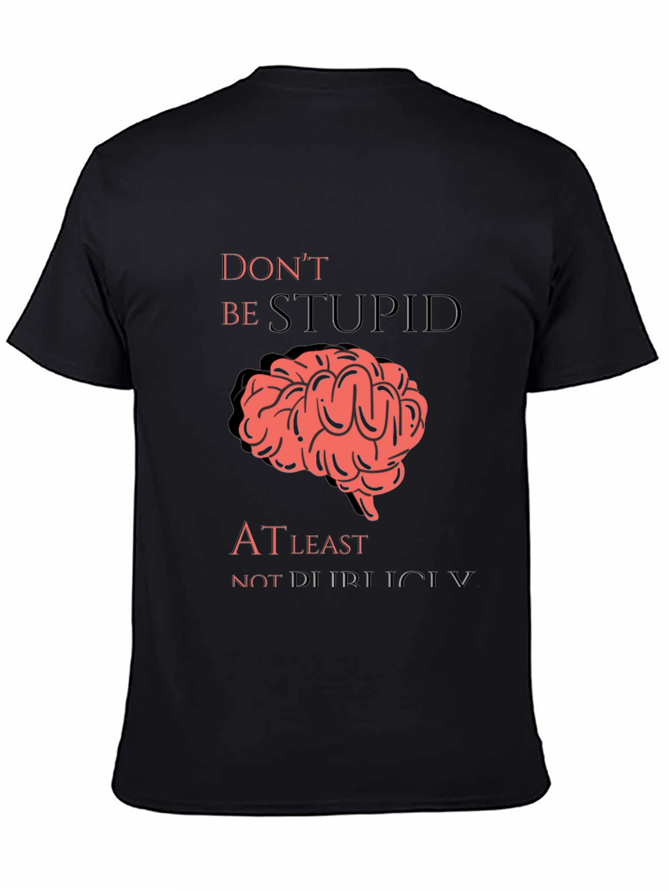 Dont Be Stupid T-Shirt Funny Brain Graphic Tee