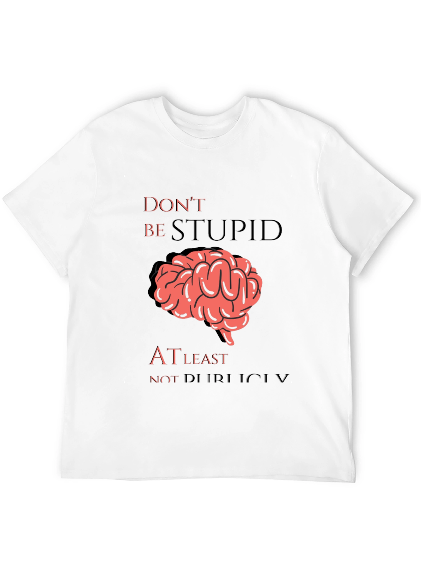 Dont Be Stupid T-Shirt Funny Brain Graphic Tee