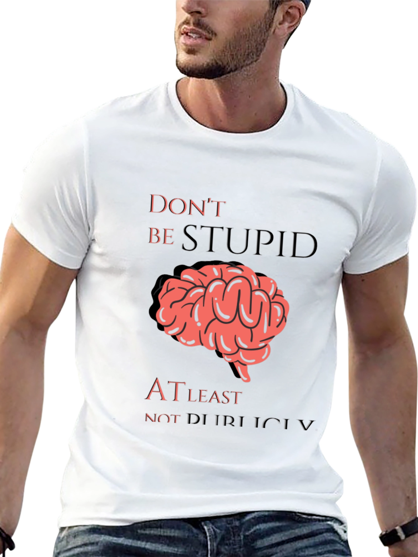 Dont Be Stupid T-Shirt Funny Brain Graphic Tee