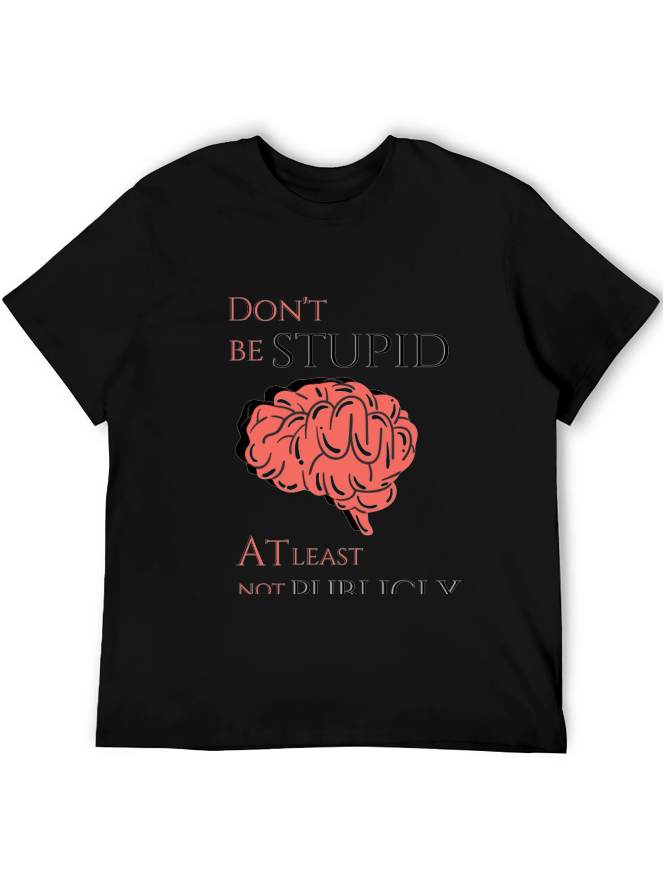 Dont Be Stupid T-Shirt Funny Brain Graphic Tee