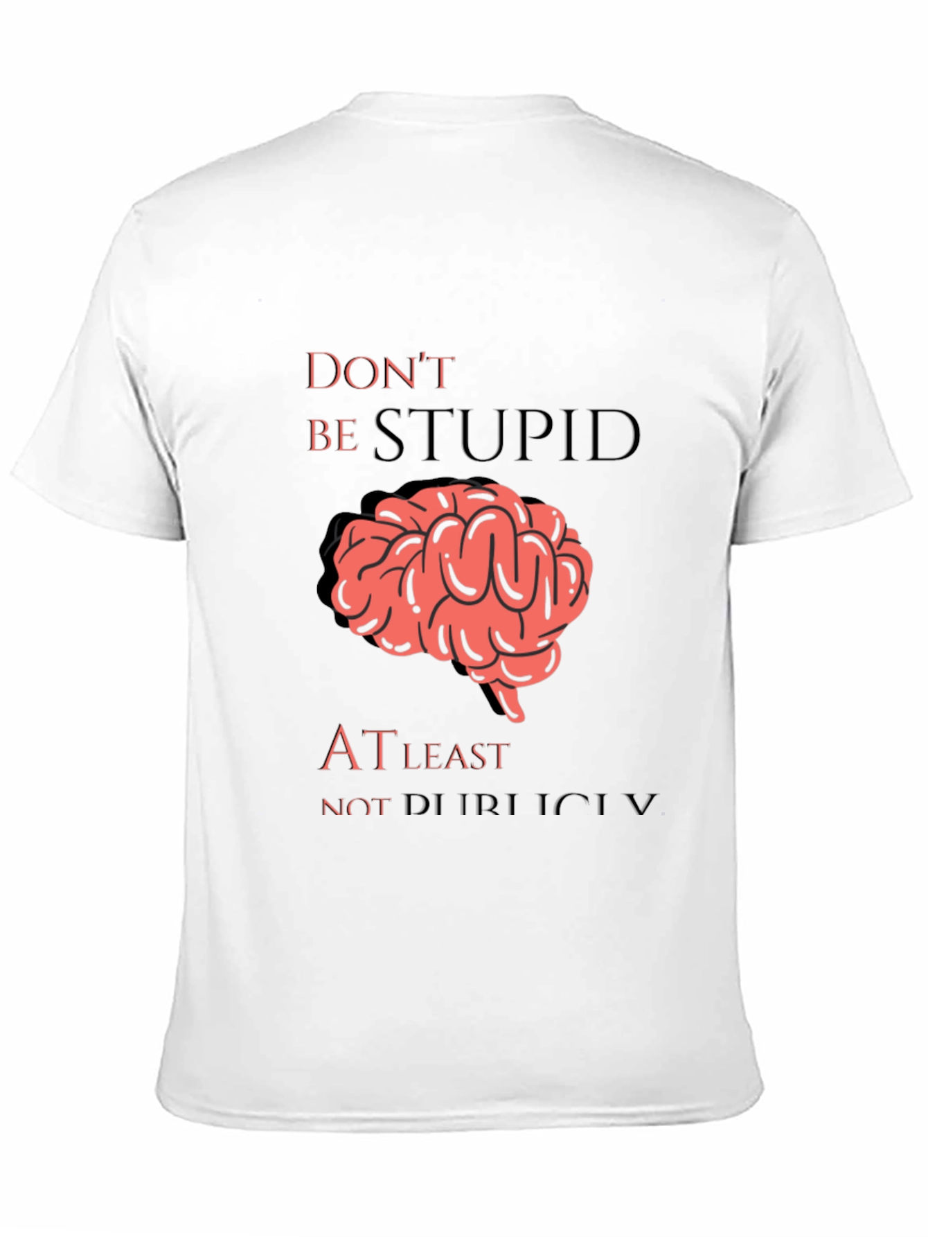 Dont Be Stupid T-Shirt Funny Brain Graphic Tee