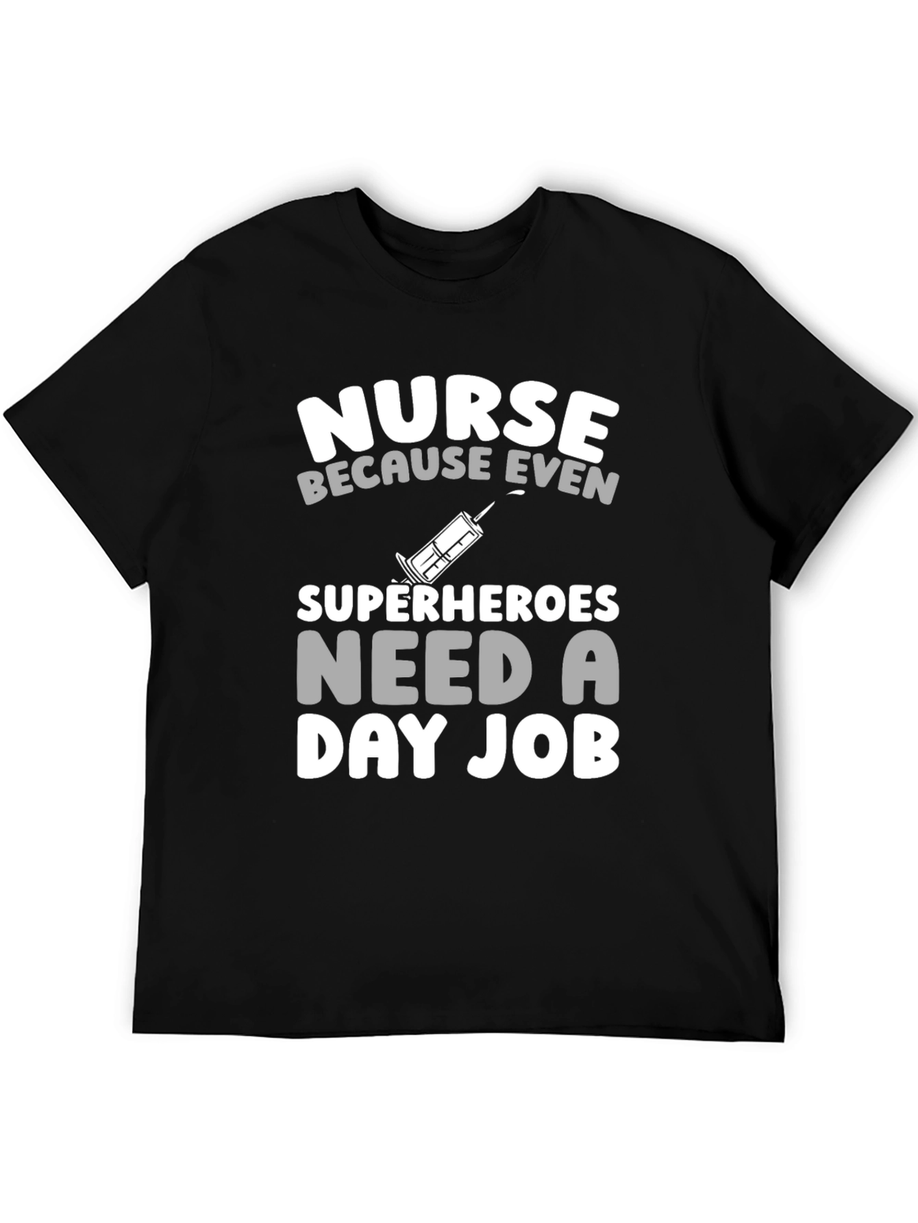 Nurse Superheroes Need a Day Job T-Shirt