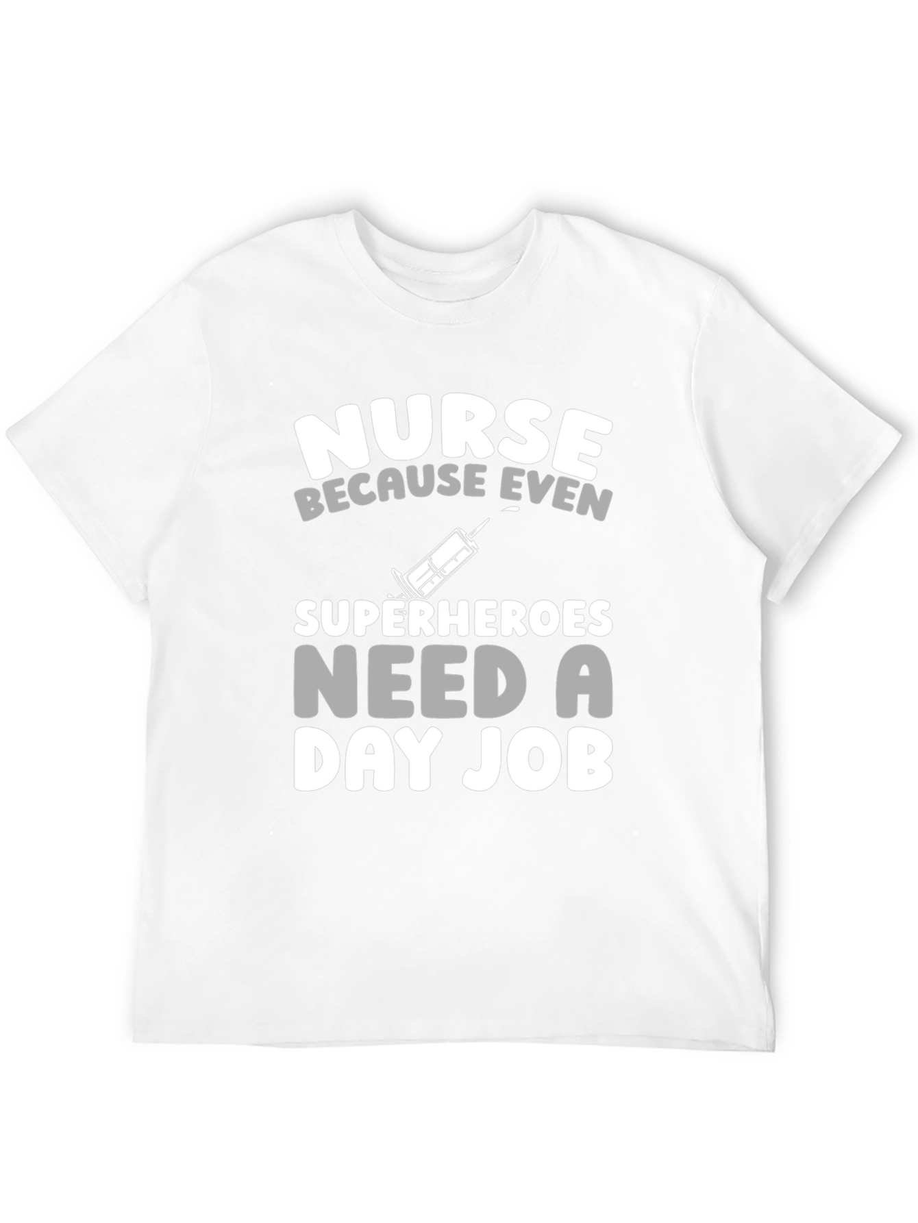 Nurse Superheroes Need a Day Job T-Shirt