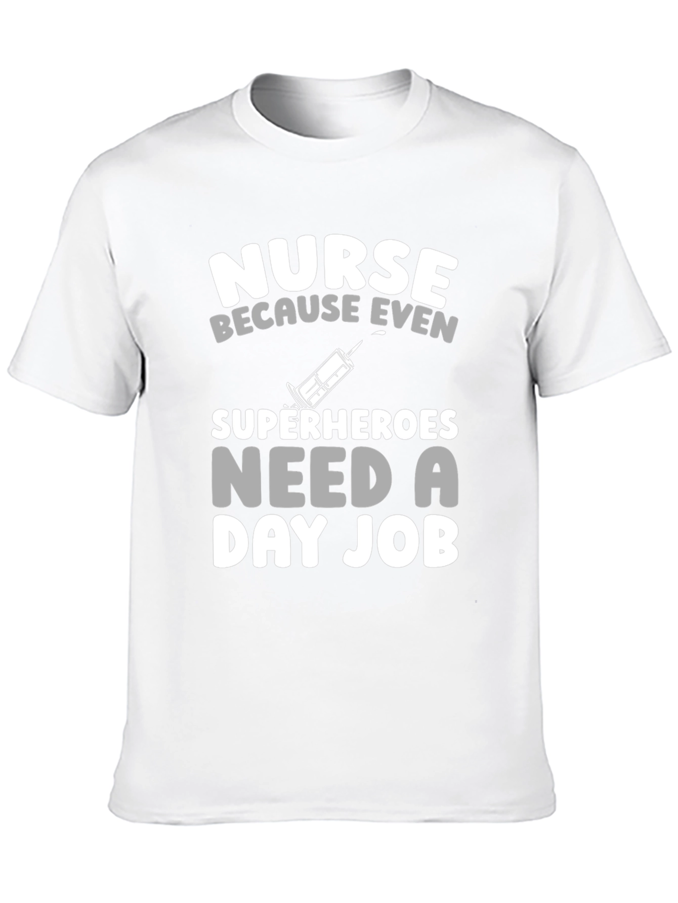 Nurse Superheroes Need a Day Job T-Shirt