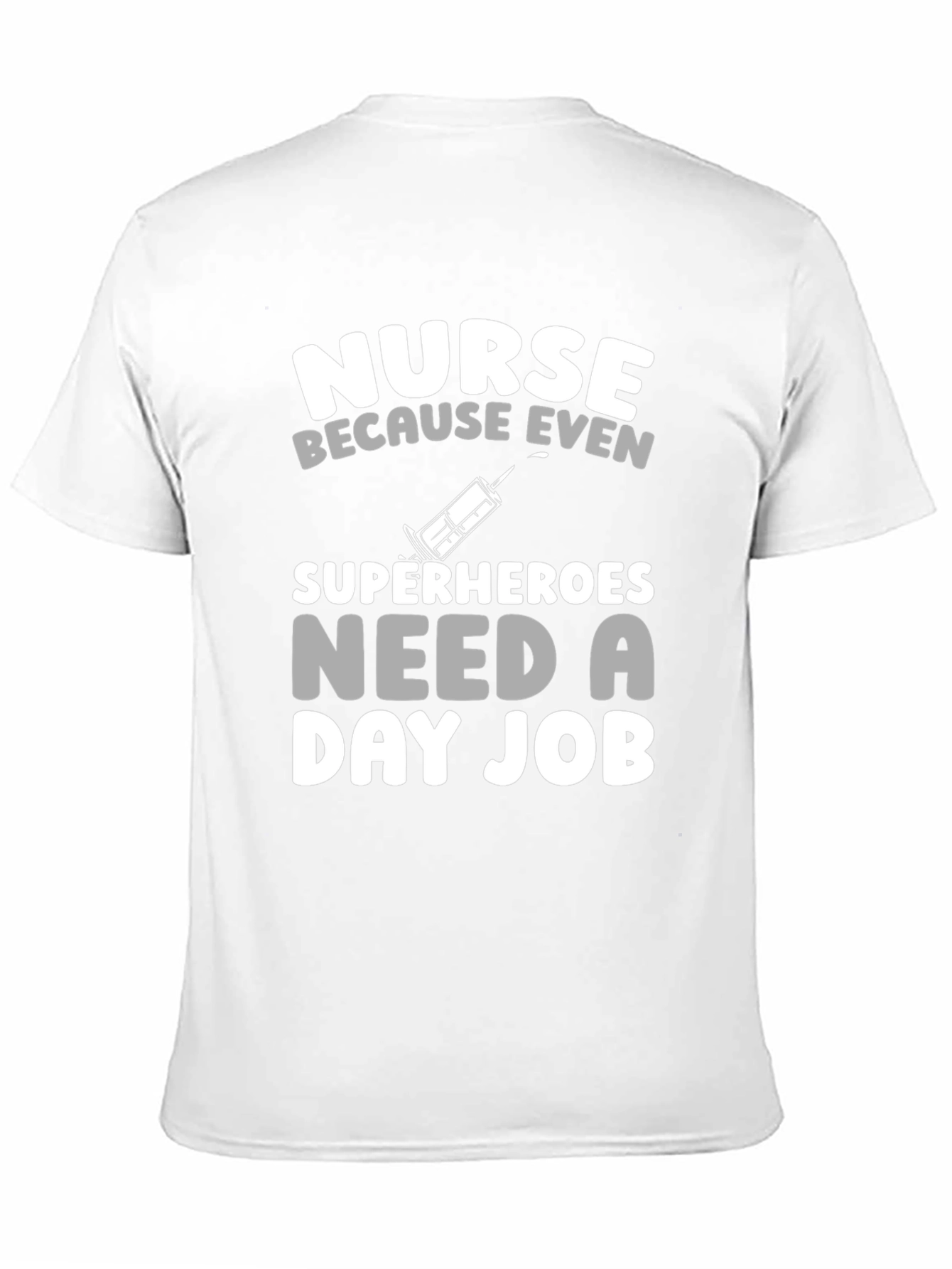 Nurse Superheroes Need a Day Job T-Shirt