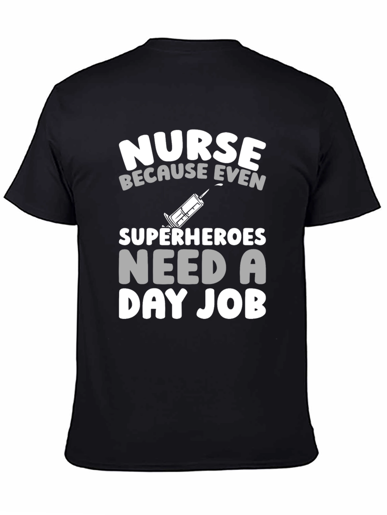 Nurse Superheroes Need a Day Job T-Shirt