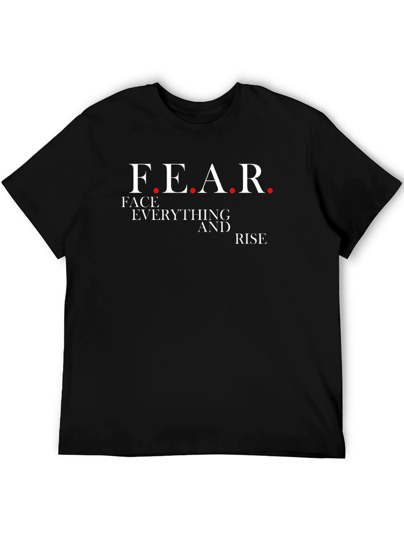 Motivational FEAR Graphic T-Shirt