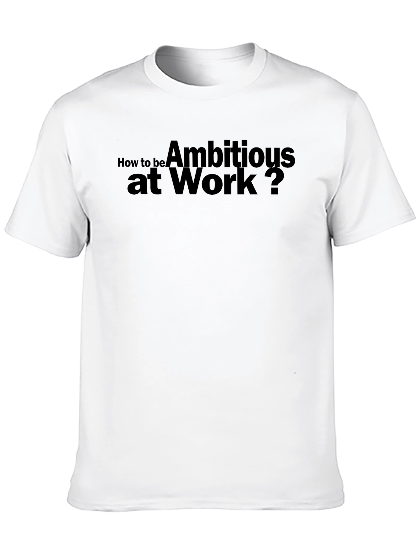Ambitious at Work? Black Crew Neck T-Shirt