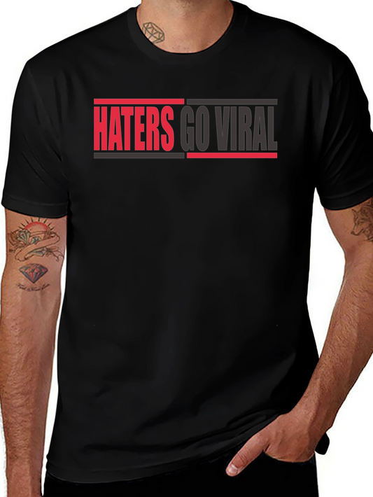 Haters Go Viral Graphic Tee - Bold Statement Shirt