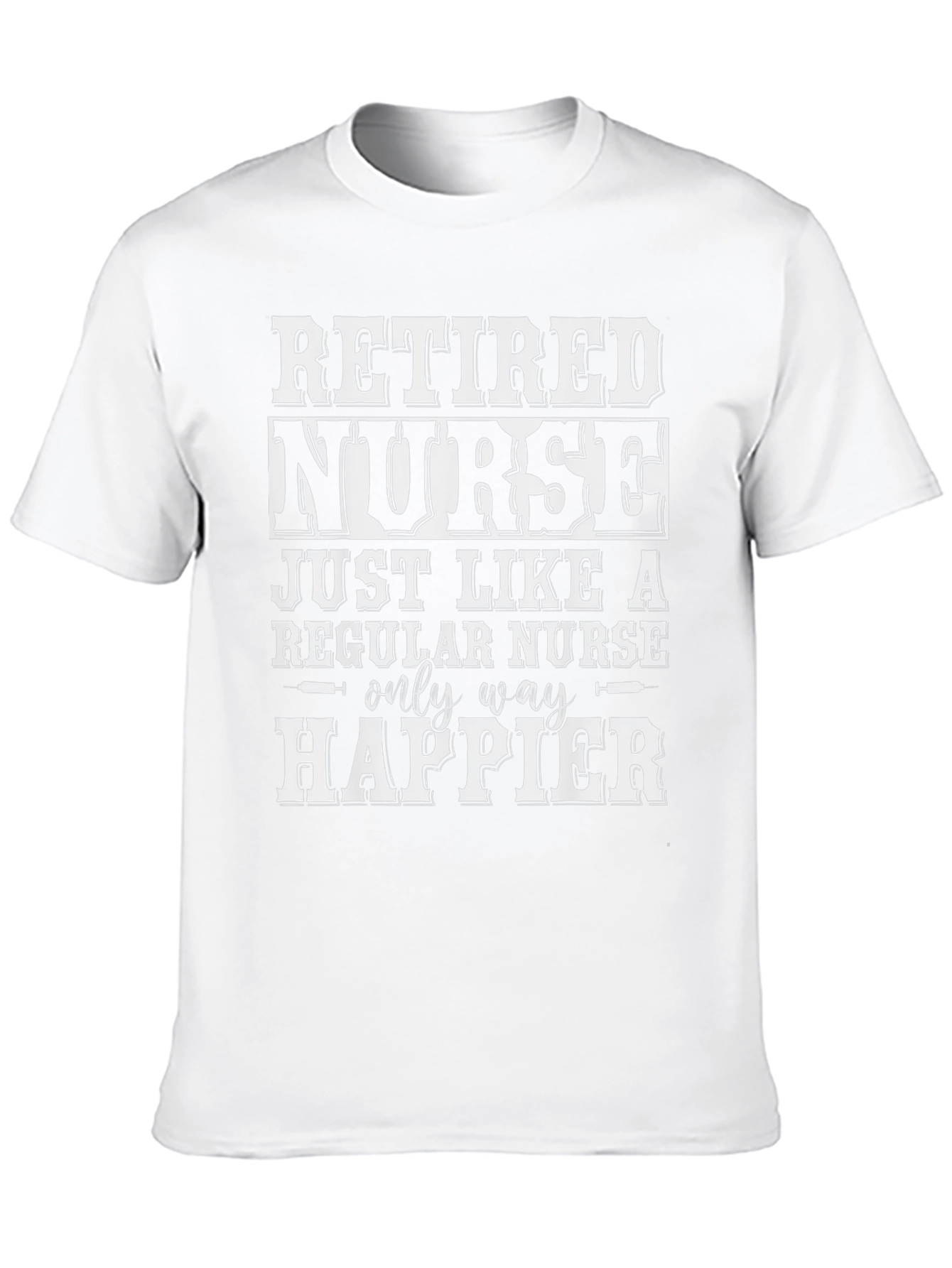 Retired Nurse T-Shirt - Only Way Happier
