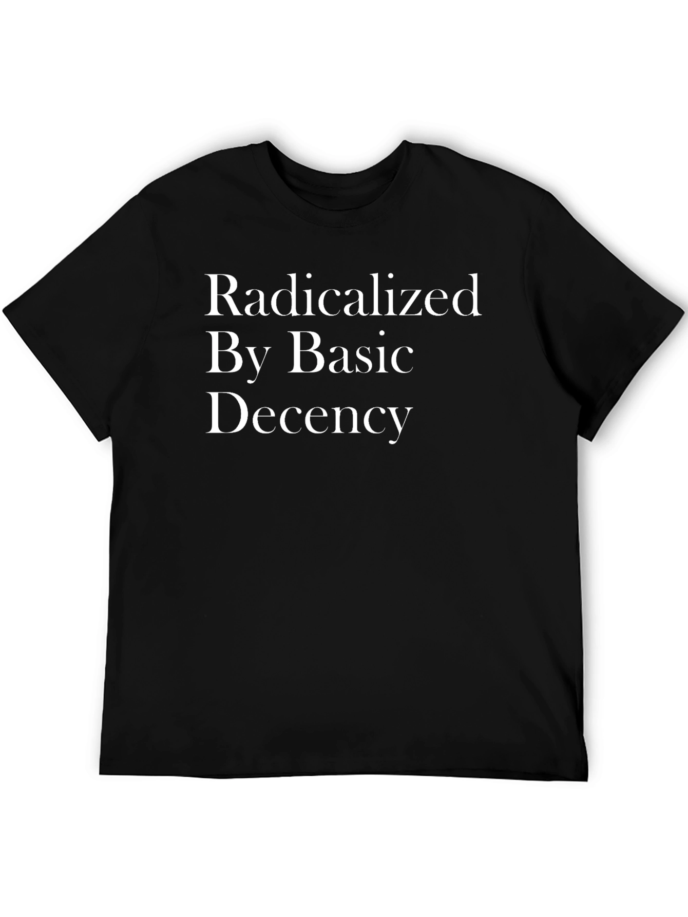 Radicalized By Basic Decency Black T-Shirt