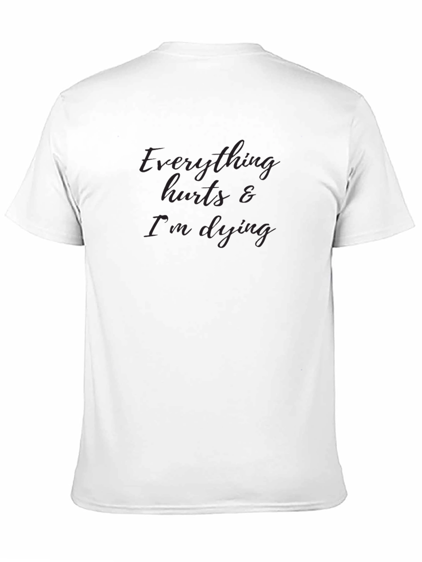 Everything Hurts & Im Dying Graphic Tee