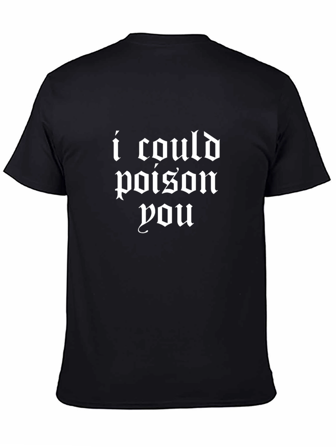 I Could Poison You - Graphic Tee