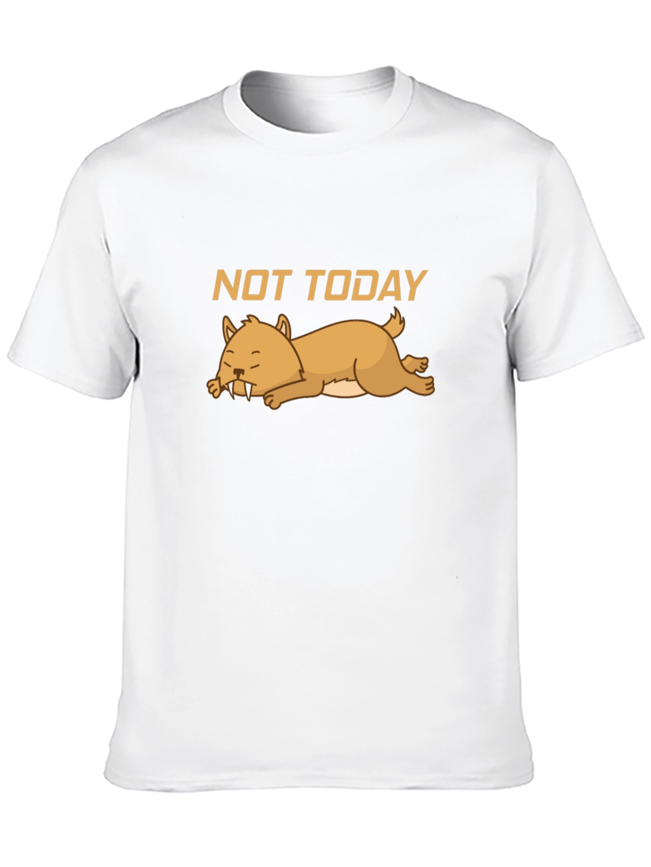 Not Today T-Shirt - Lazy Sabertooth Tee