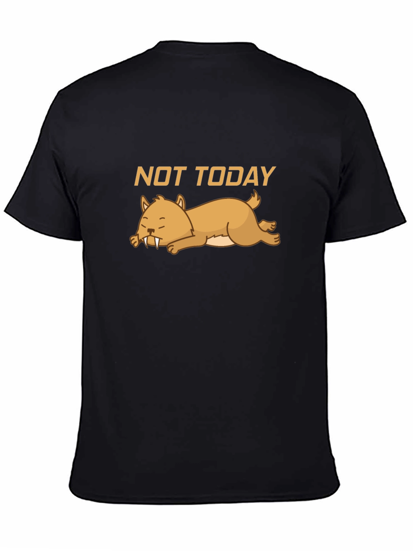 Not Today T-Shirt - Lazy Sabertooth Tee
