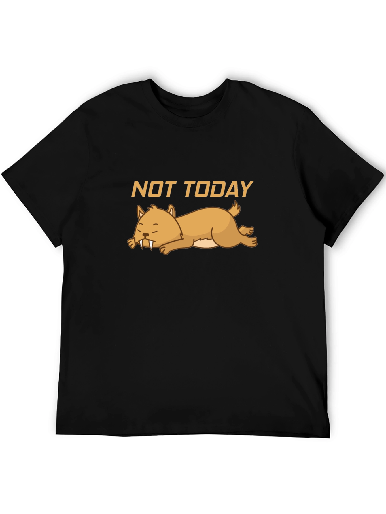 Not Today T-Shirt - Lazy Sabertooth Tee