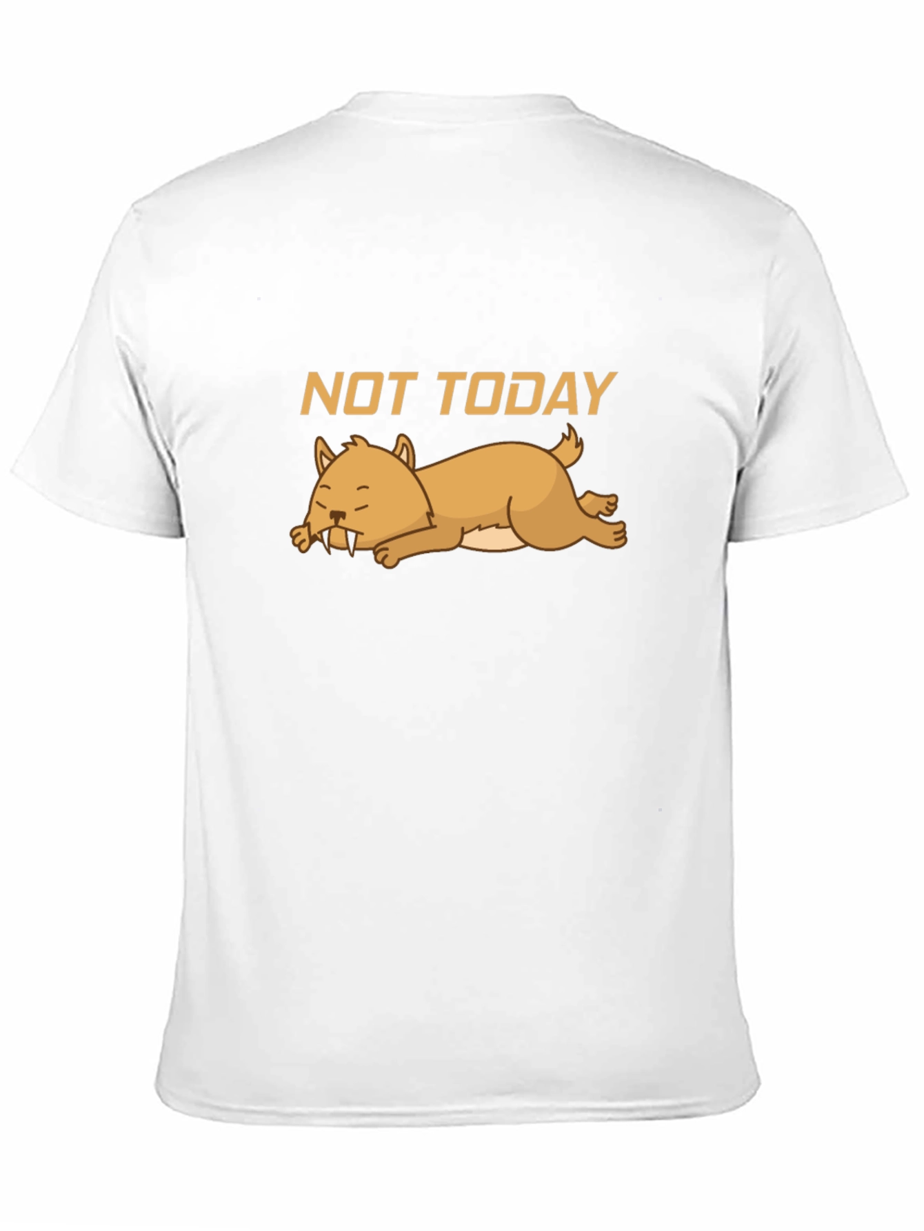Not Today T-Shirt - Lazy Sabertooth Tee