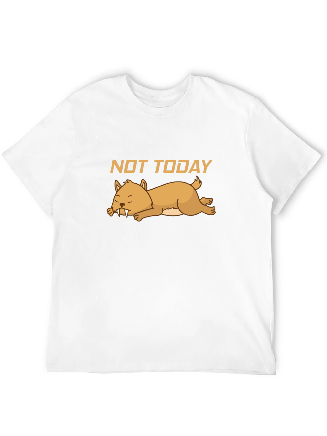 Not Today T-Shirt - Lazy Sabertooth Tee