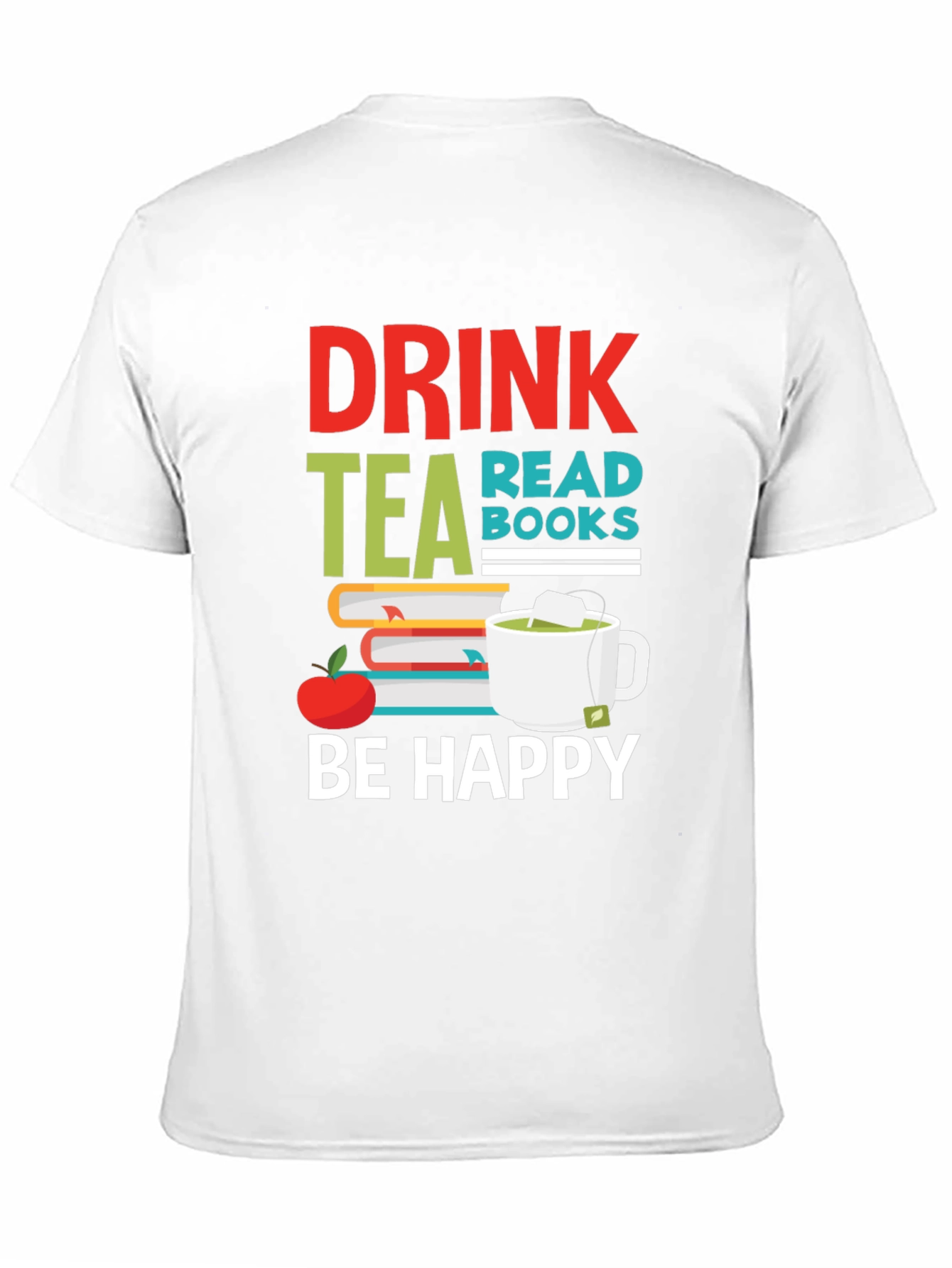 Drink Tea Read Books Be Happy Graphic T-Shirt