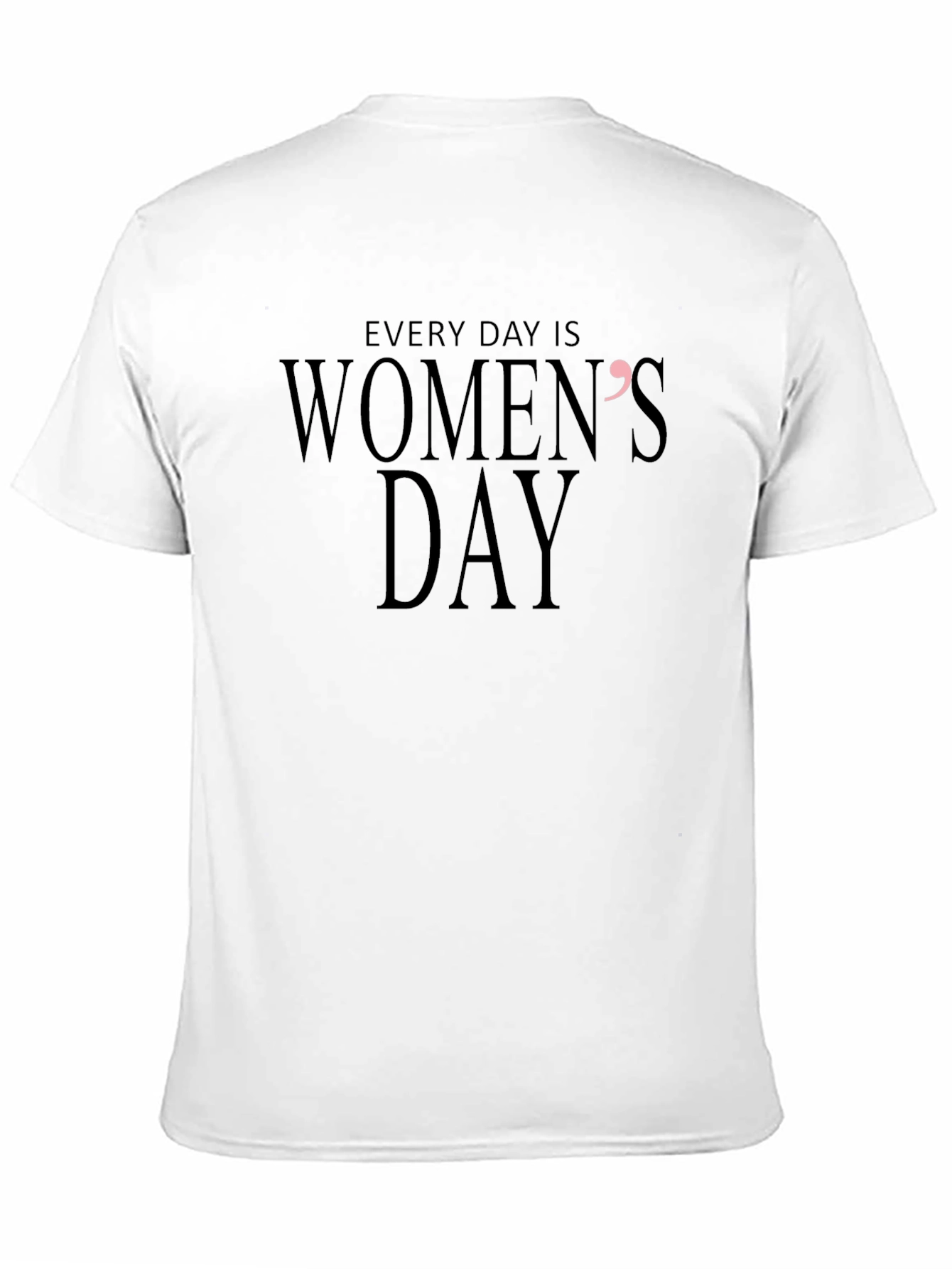 Every Day Is Womens Day T-Shirt