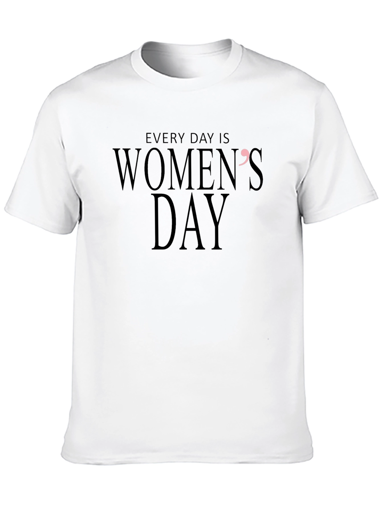 Every Day Is Womens Day T-Shirt