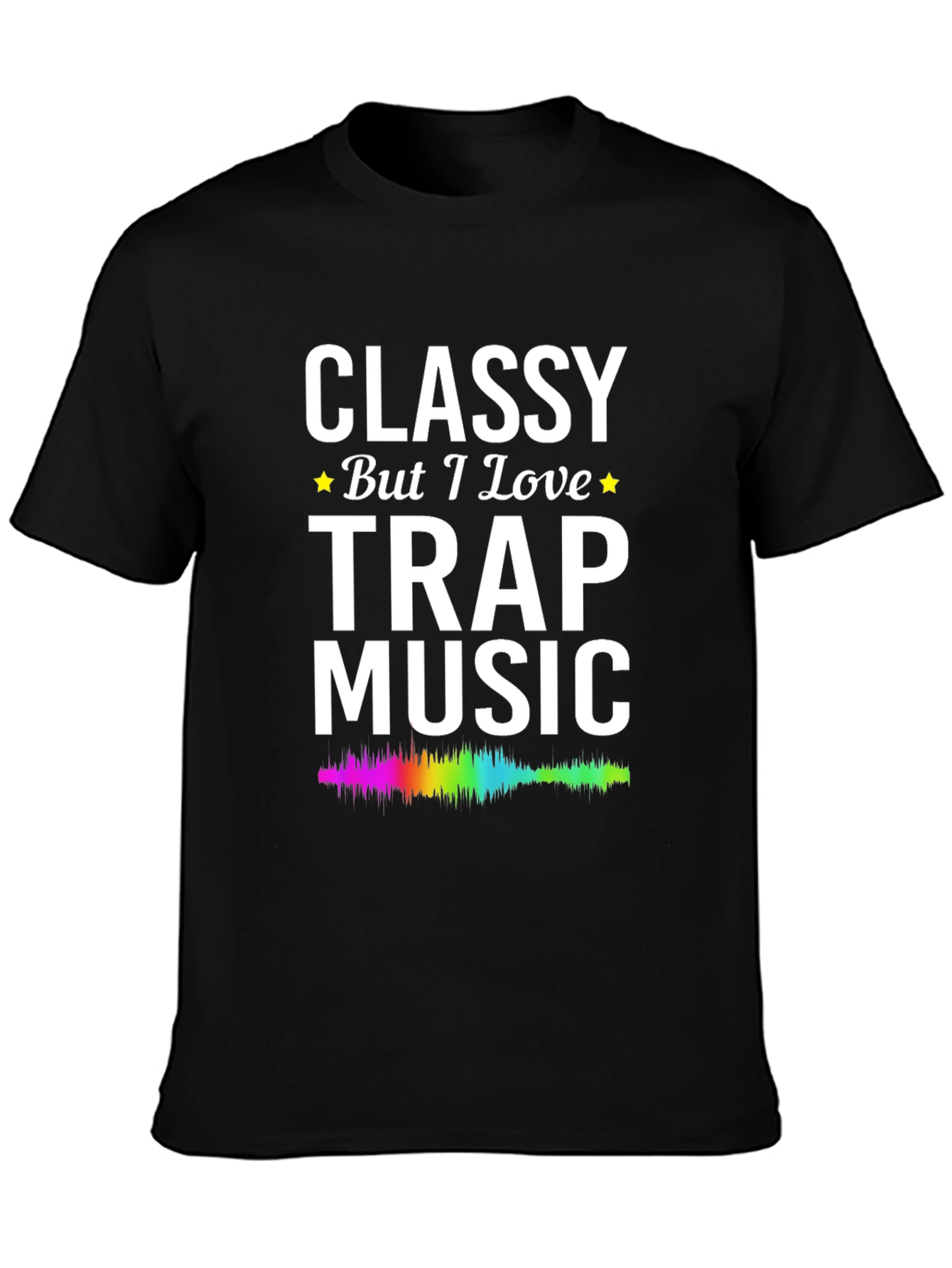 Classy But I Love Trap Music T-Shirt