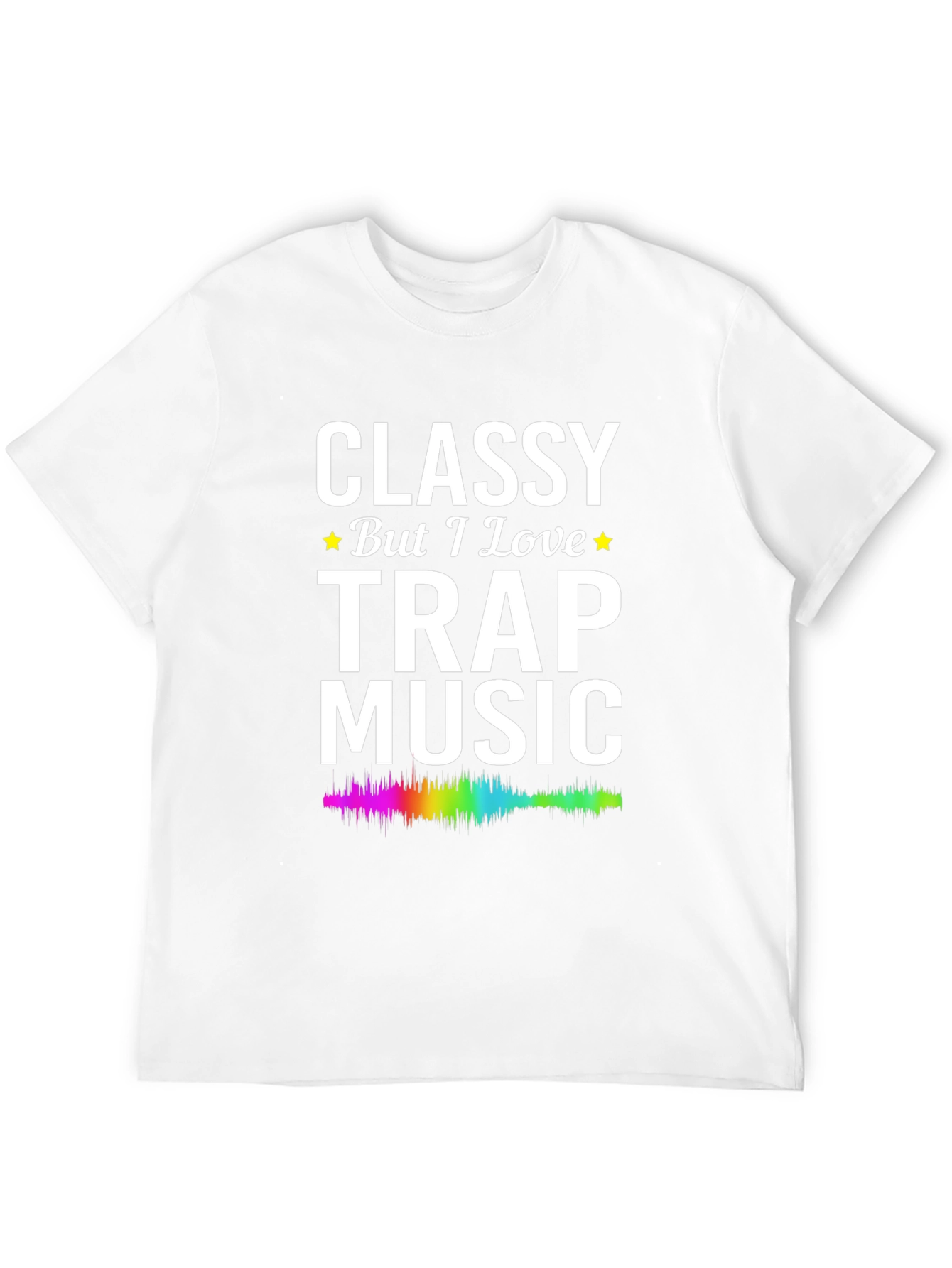 Classy But I Love Trap Music T-Shirt