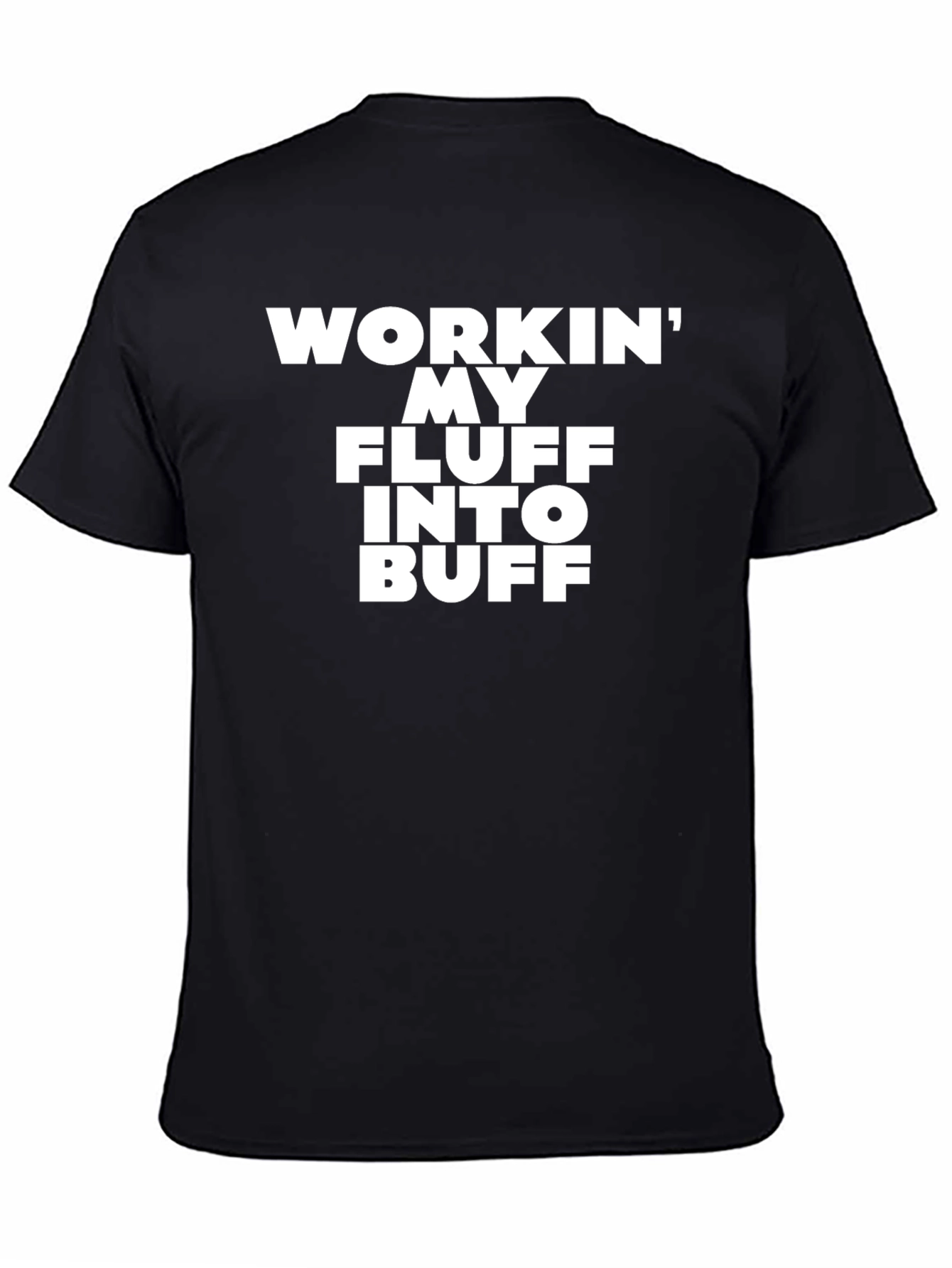 Workin My Fluff Into Buff Mens T-Shirt
