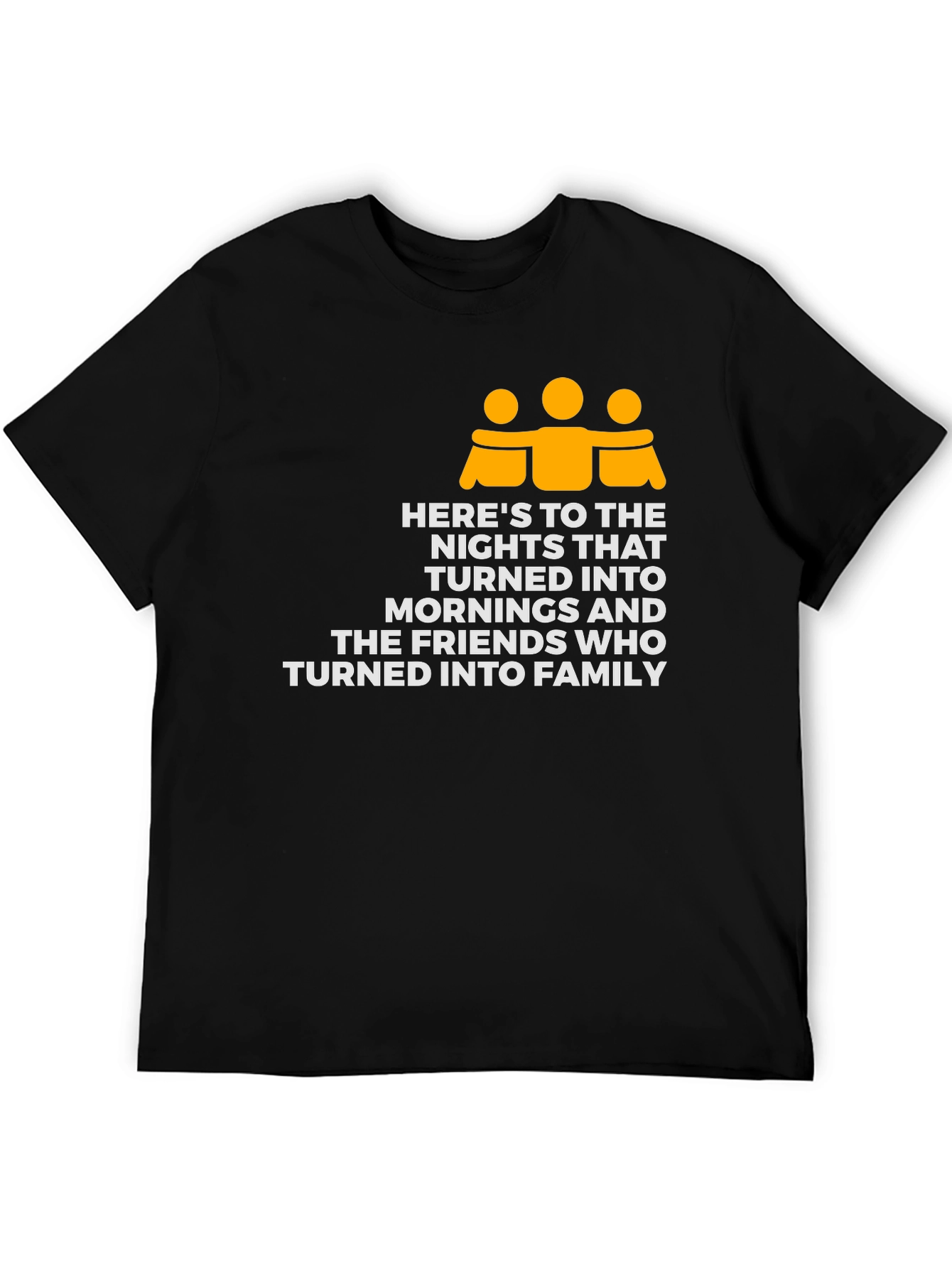 Friends Turned Family T-Shirt - Nights Into Mornings