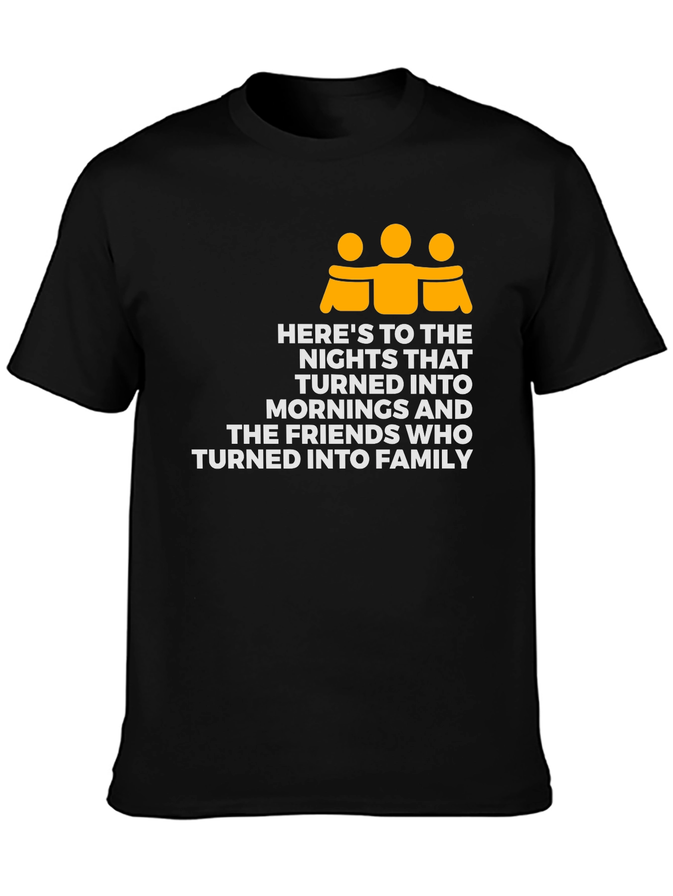 Friends Turned Family T-Shirt - Nights Into Mornings