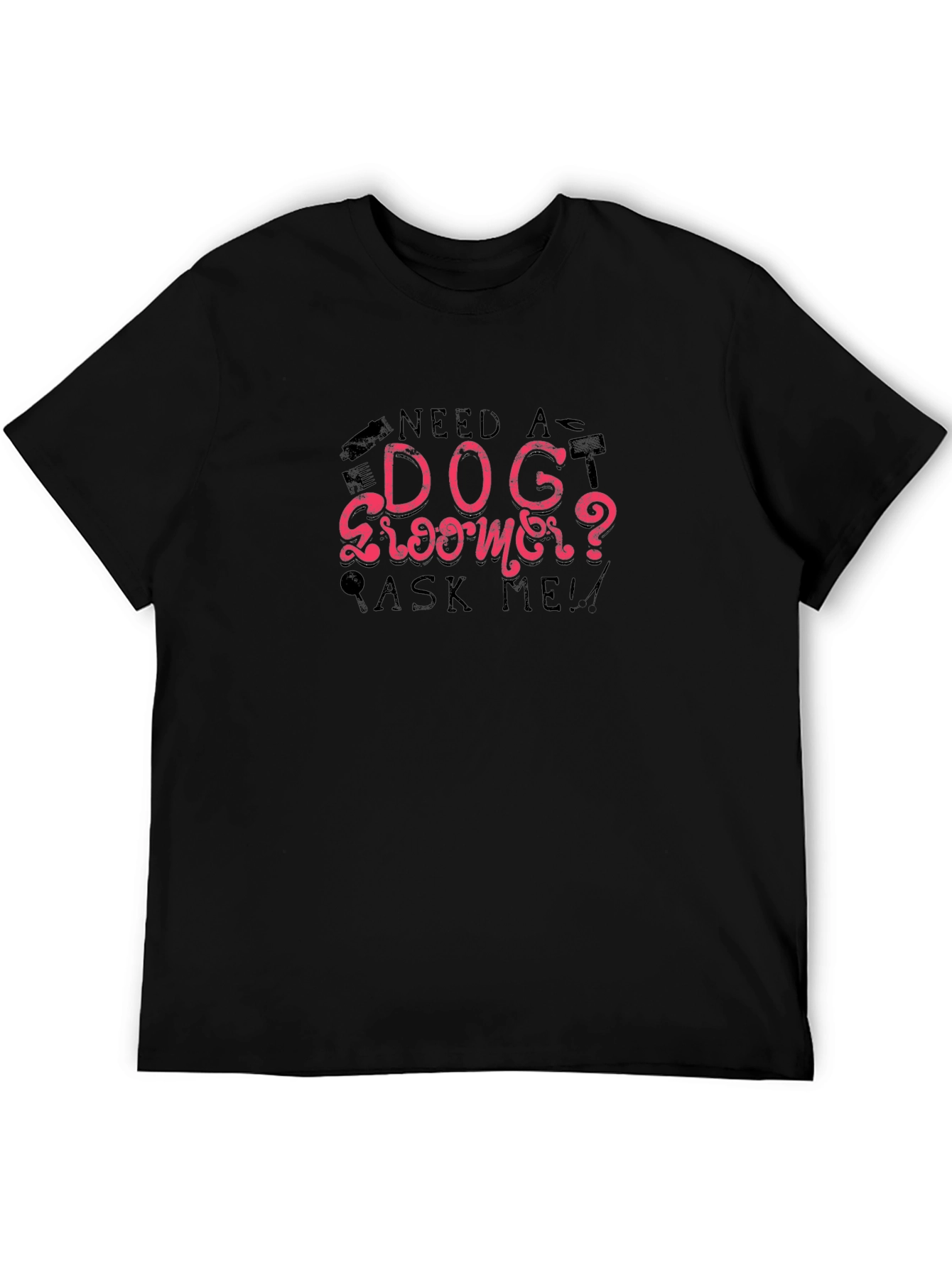 Need a Dog Groomer? Graphic Tee