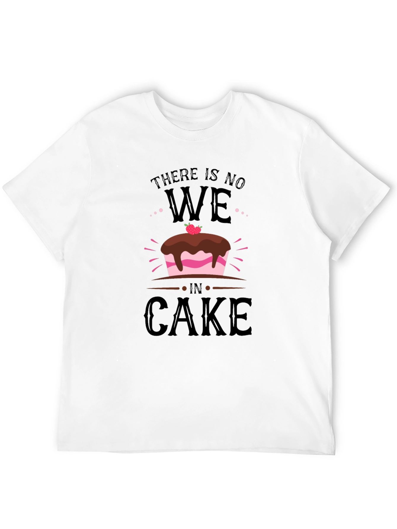 Funny No We in Cake Graphic T-Shirt