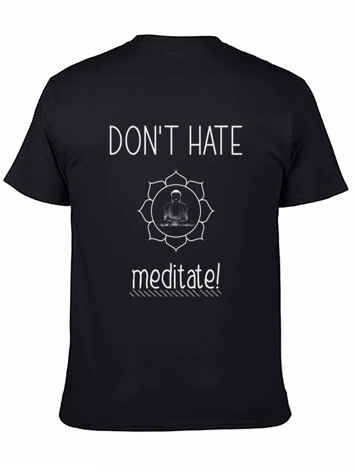 Dont Hate Meditate! Buddha Graphic T-Shirt