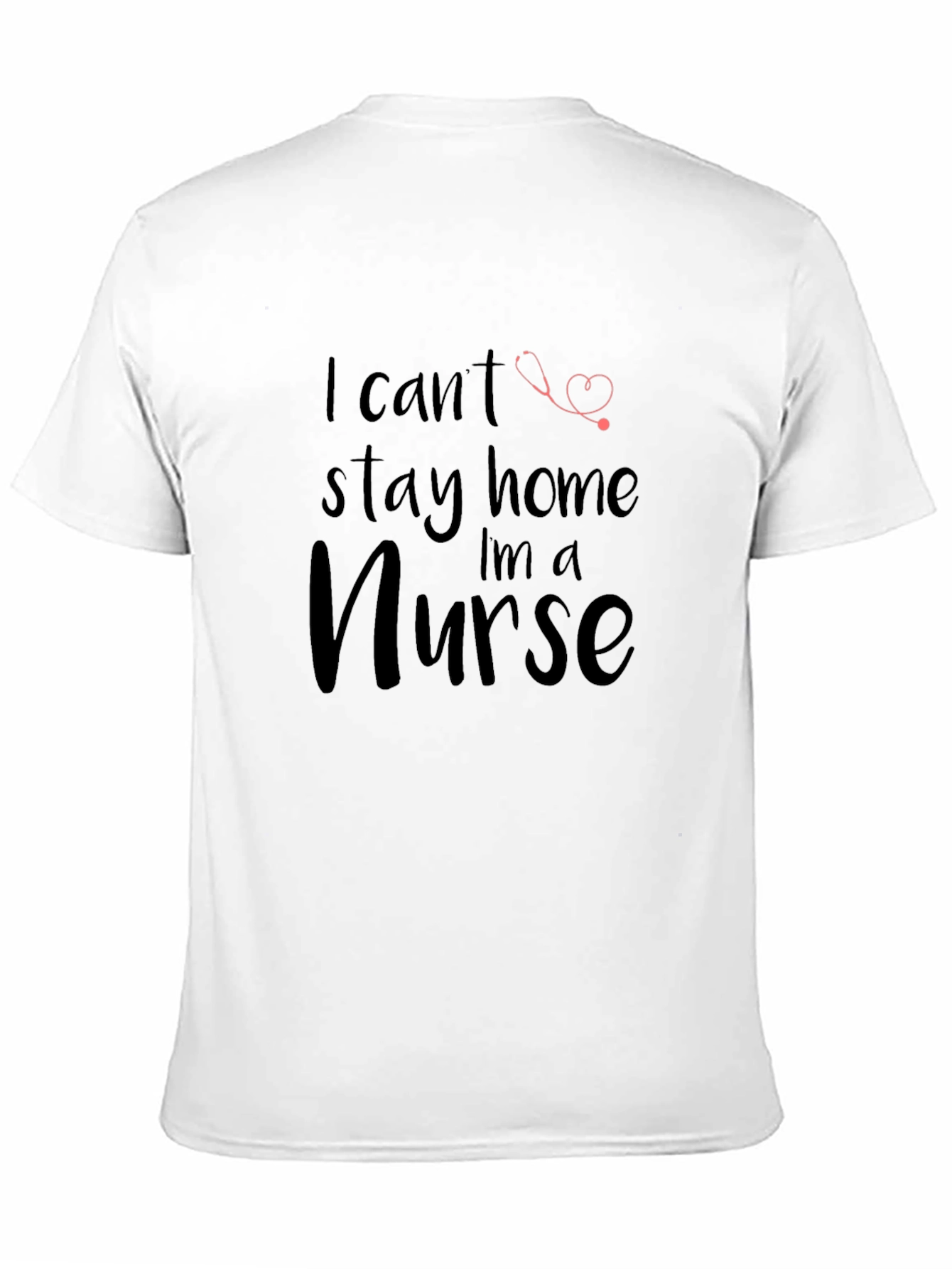 Nurse T-Shirt - I Cant Stay Home