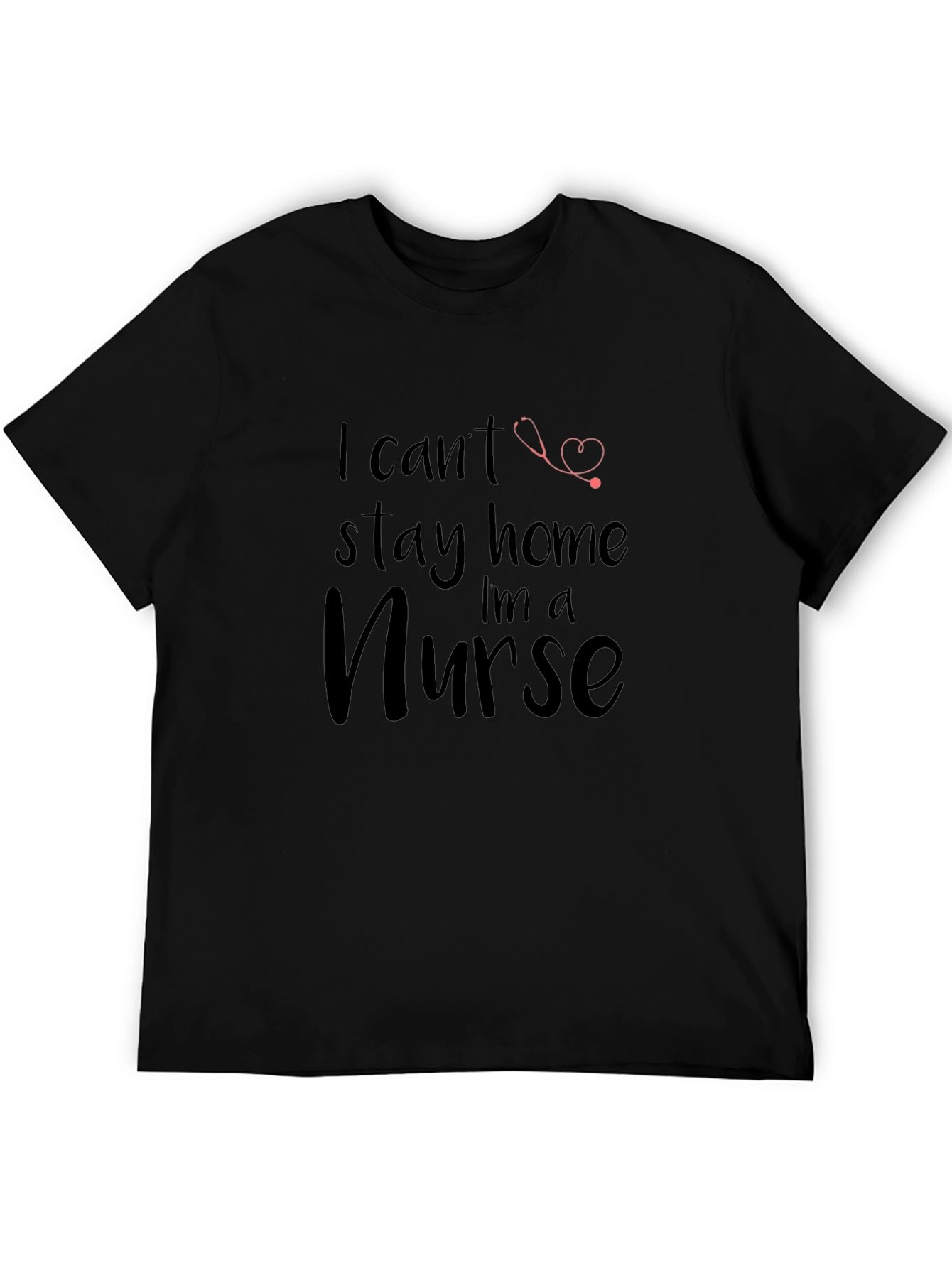 Nurse T-Shirt - I Cant Stay Home