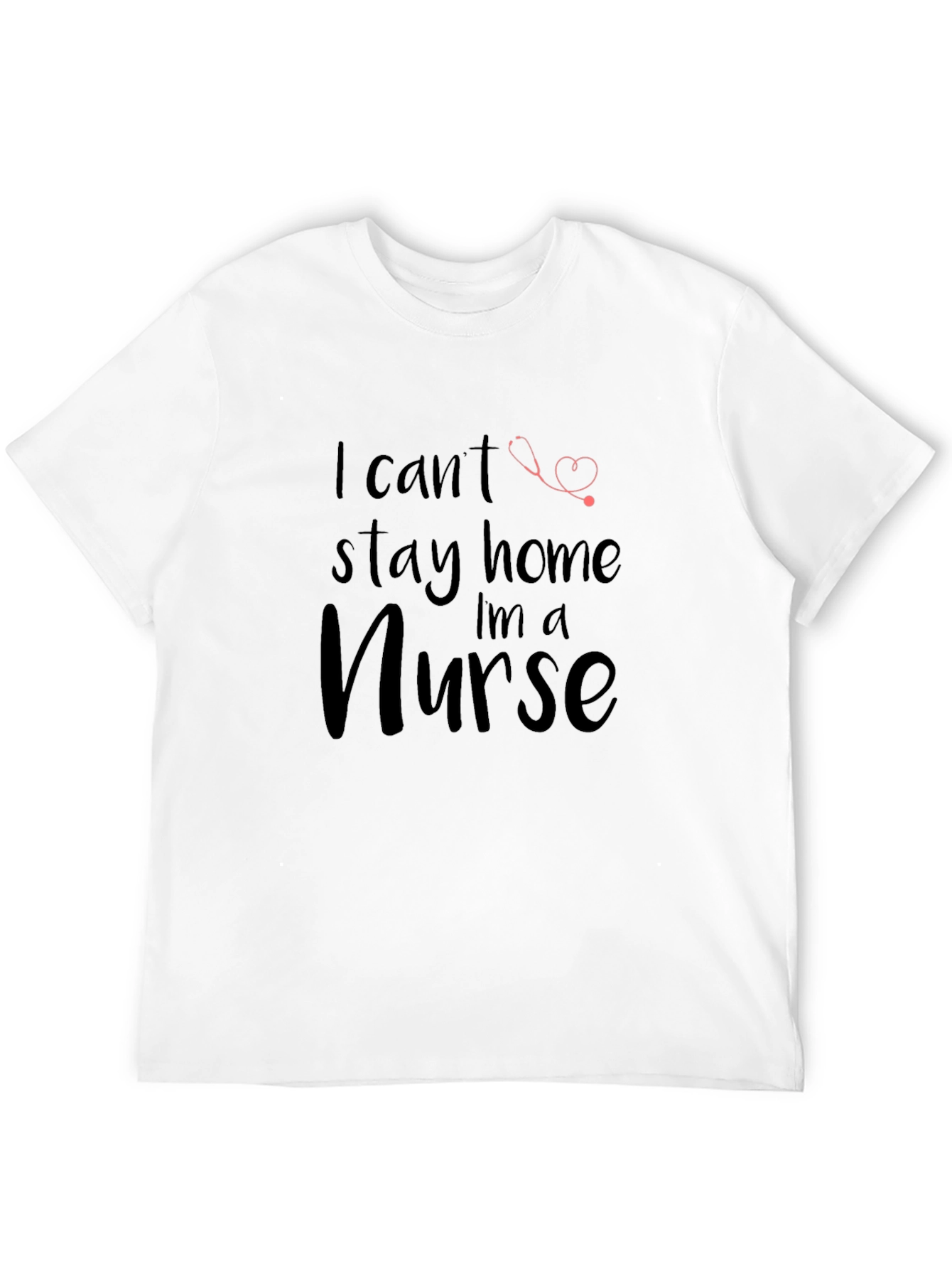 Nurse T-Shirt - I Cant Stay Home