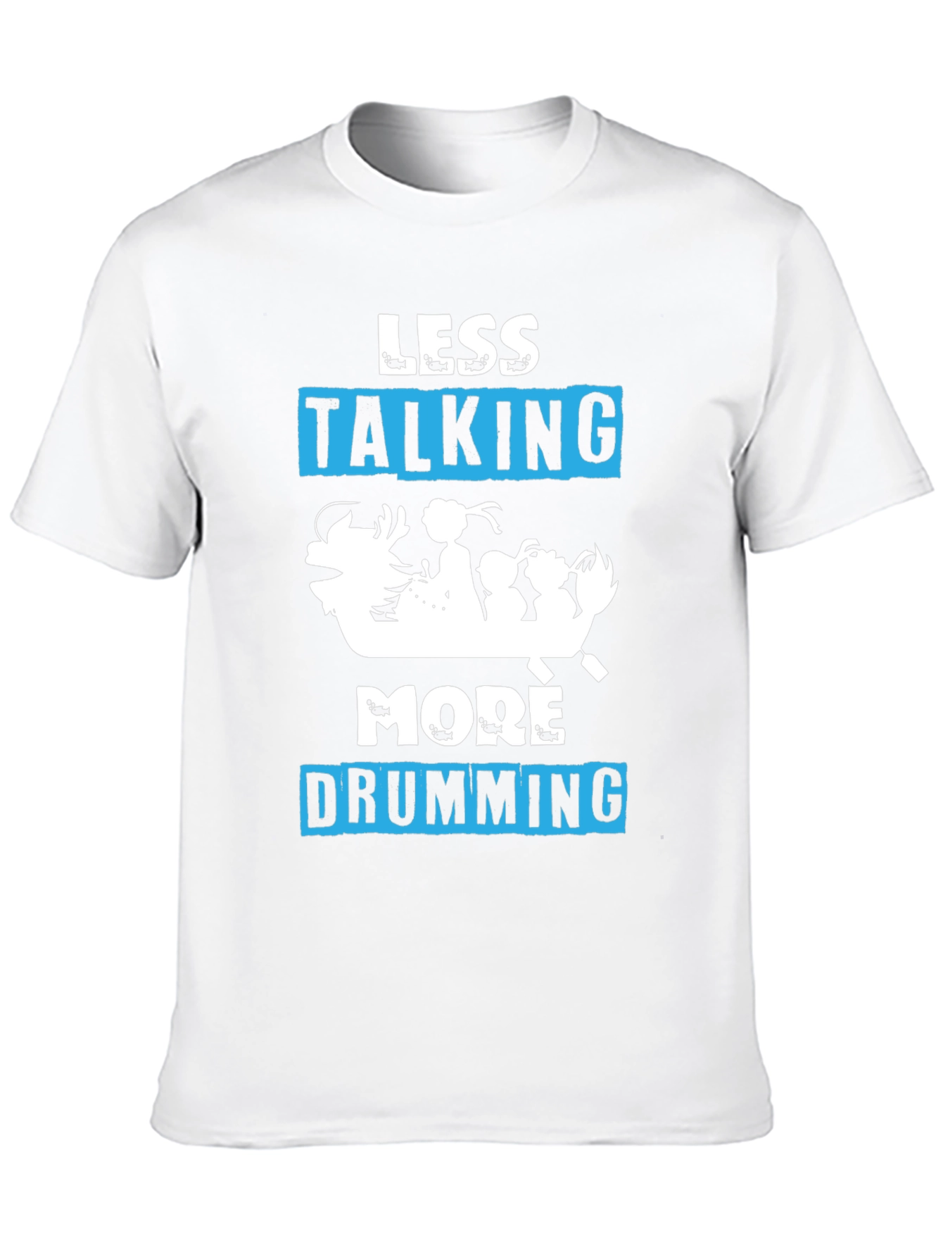 Less Talking More Drumming T-Shirt