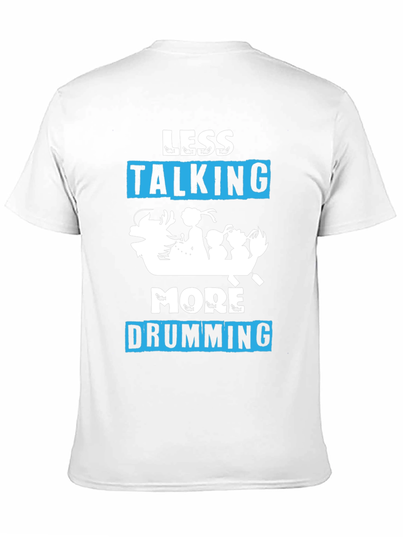 Less Talking More Drumming T-Shirt