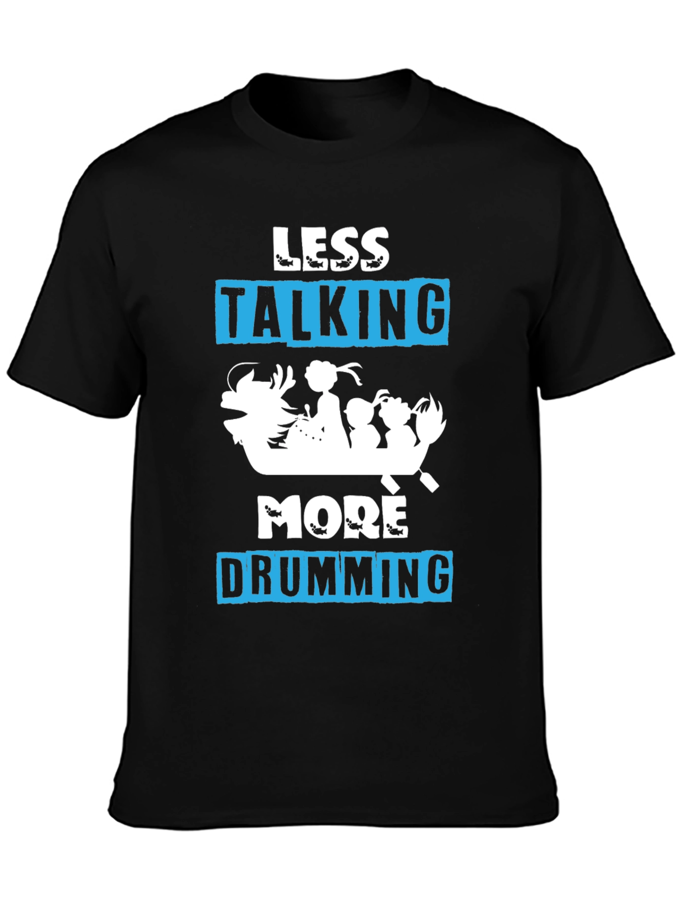 Less Talking More Drumming T-Shirt