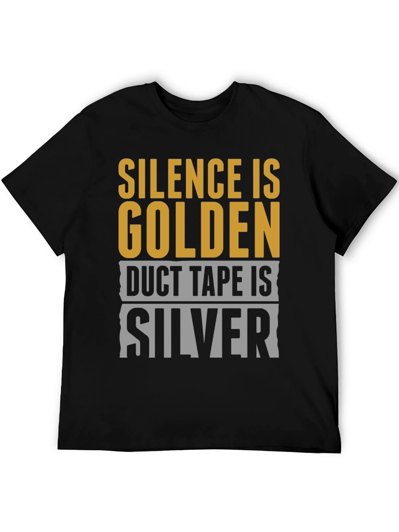 Silence is Golden Duct Tape is Silver T-Shirt
